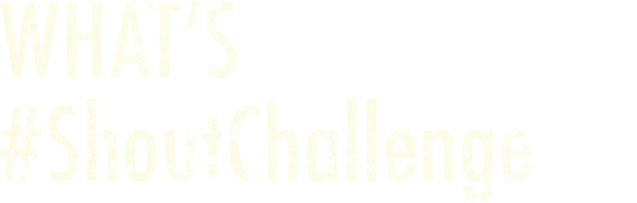 WHAT'S #ShoutChallenge